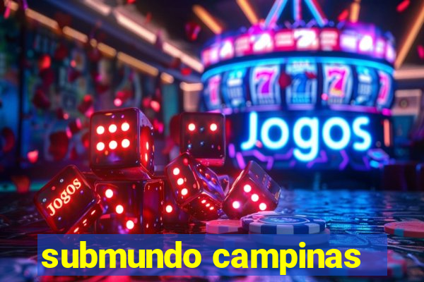 submundo campinas